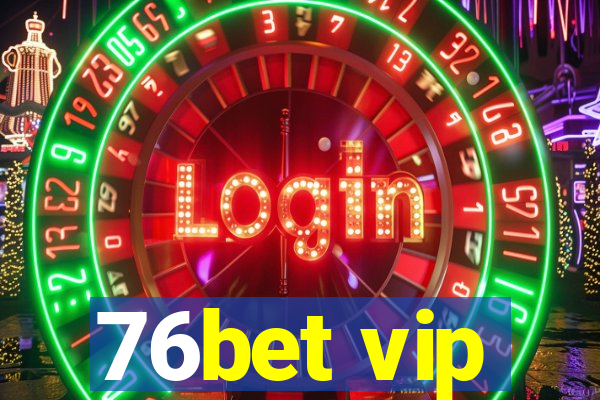 76bet vip